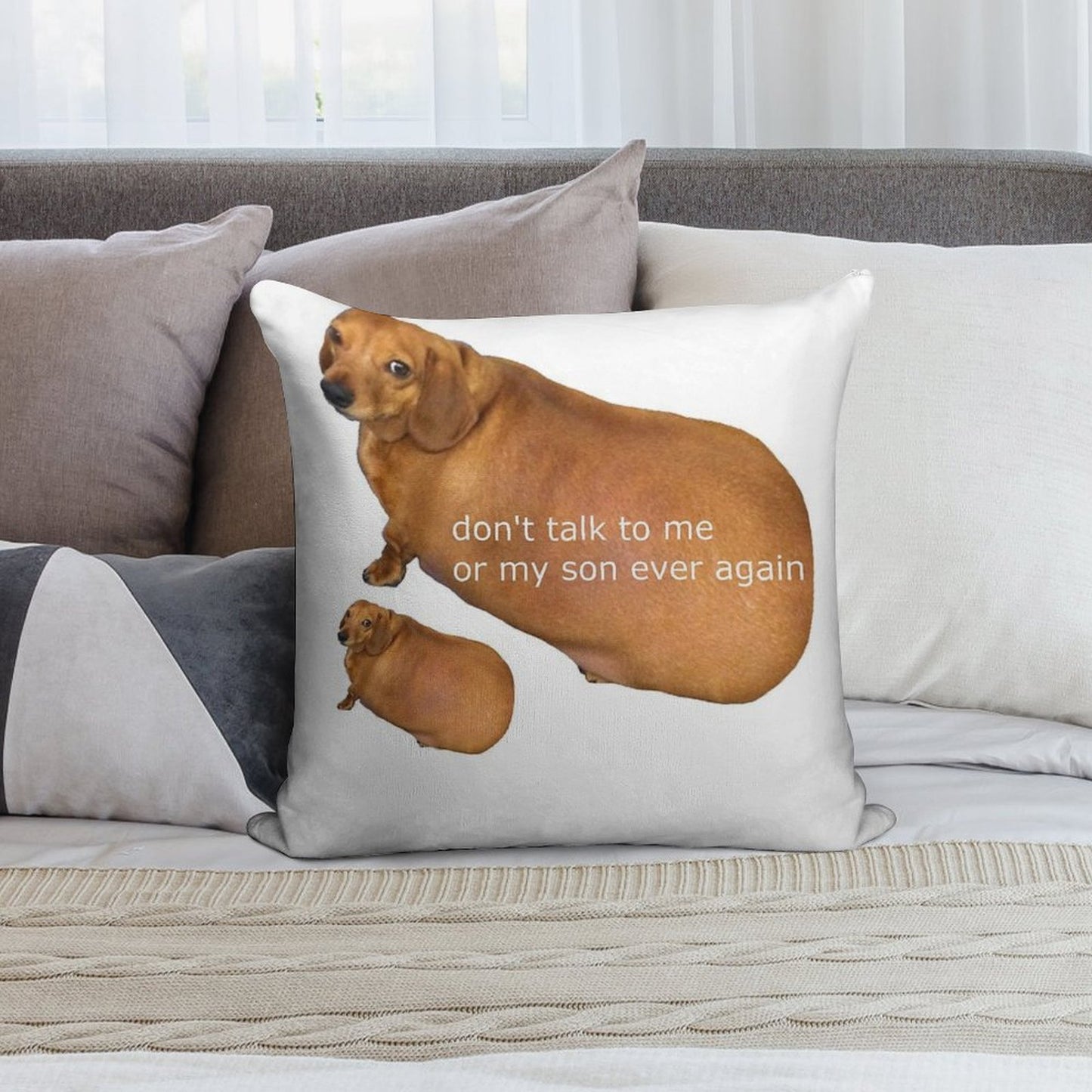 Don't Talk to Me Or My Son Ever Again - Geek Soft Home Decor Throw Pillow