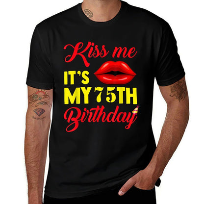 Kiss Me It's My 75th Birthday 1944 Years Funny T-shirt  Eco-friendly Material T-Shirt