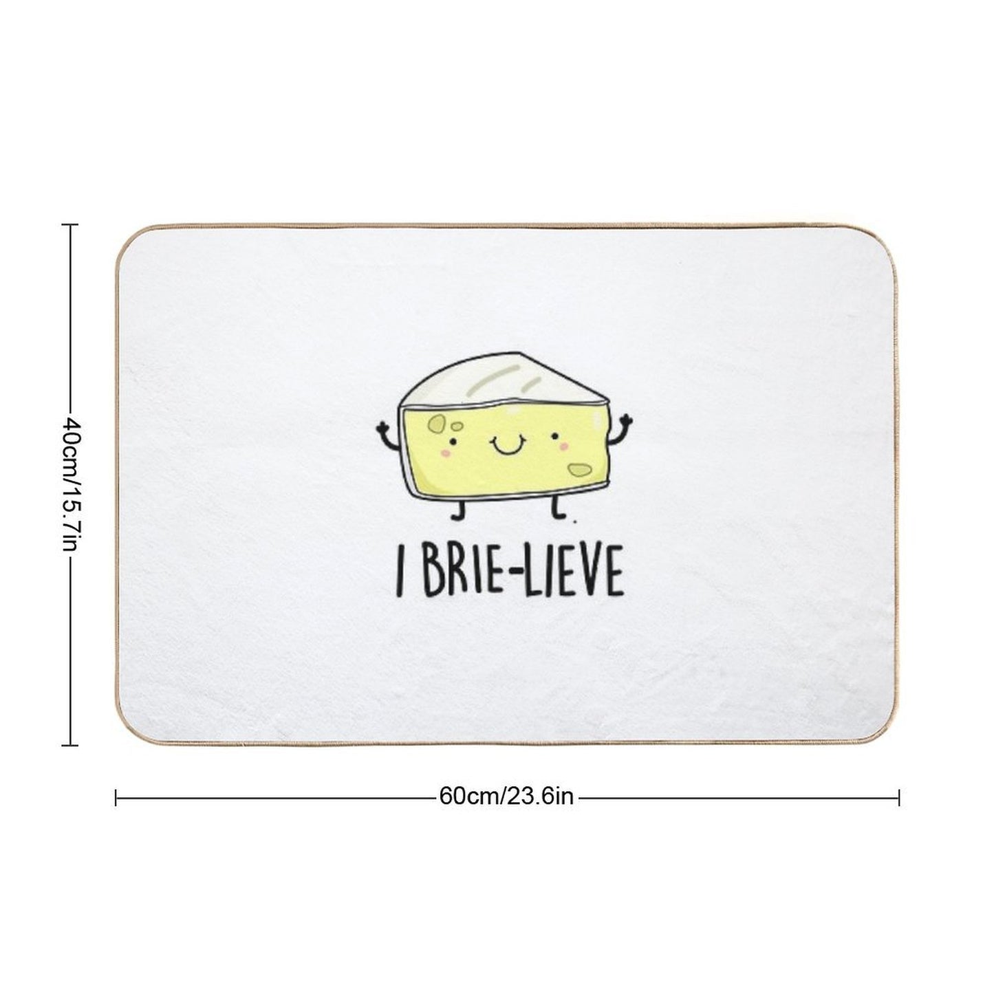 I Brie-lieve Positive Brie Cheese Puns  Slip-Resistant Bath Mat