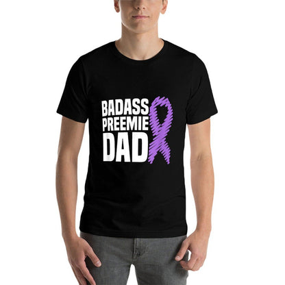 Badass Preemie Dad NICU Prematurity Awareness  Quick-drying T-Shirt