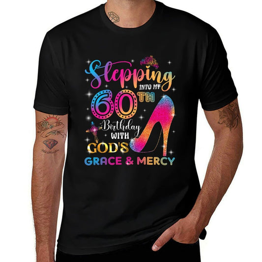 Stepping Into My 60th Birthday with God's Grace & Mercy Girl  Odor-resistant T-Shirt