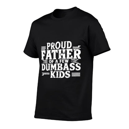 Proud Father Of A Few Dumbass Kids Funny Fathers Day Gift  Soft T-Shirt
