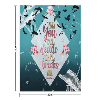 Only You Can Decide What Breaks You Versatility Throw Blanket
