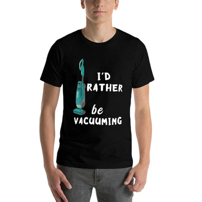 Id Rather Be Vacuuming Houskeeping Vacuum Cleaning  Odor-resistant T-Shirt