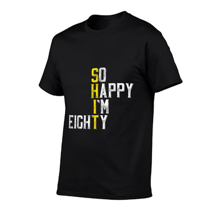 So Happy I'm Eighty Gag 80 Year Old Funny 80th Birthday  Moisture-wicking T-Shirt