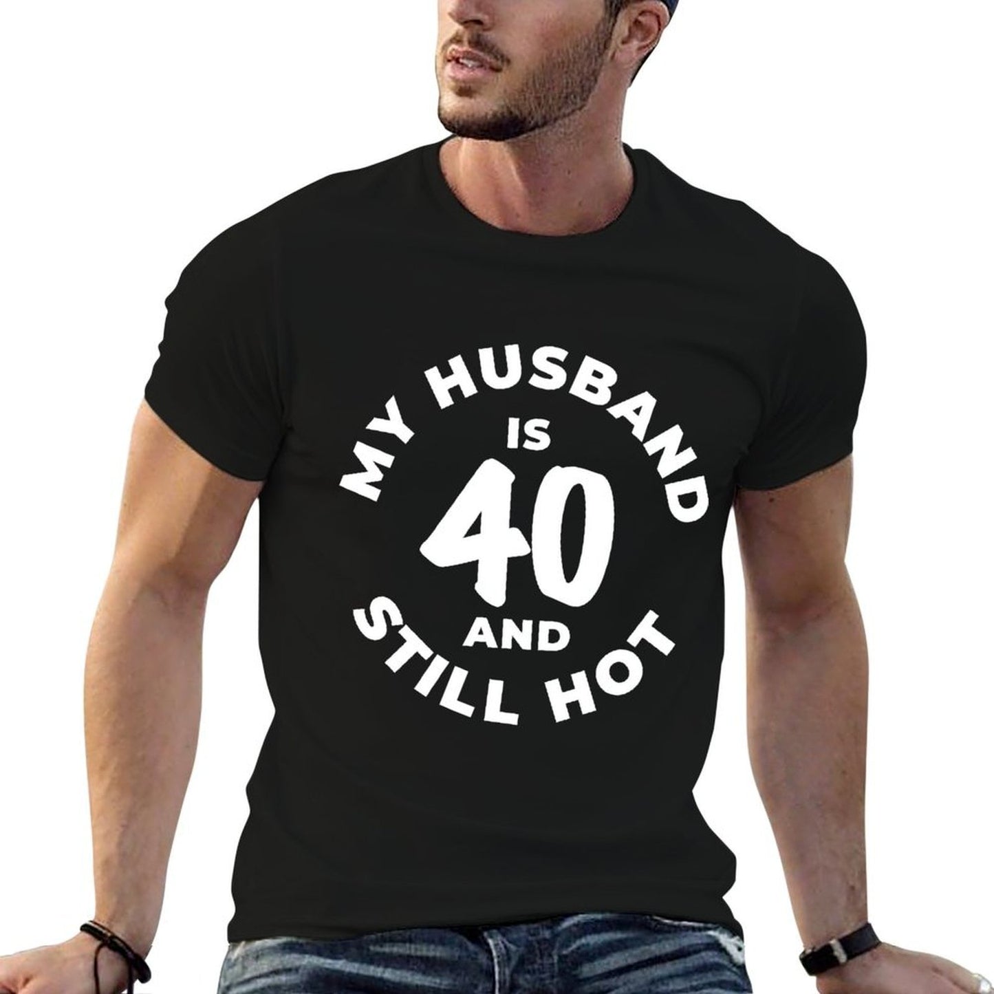 My Husband Is 40 And Still Hot 40th Birthday Gift Sweatshirt  High-quality Stitching T-Shirt