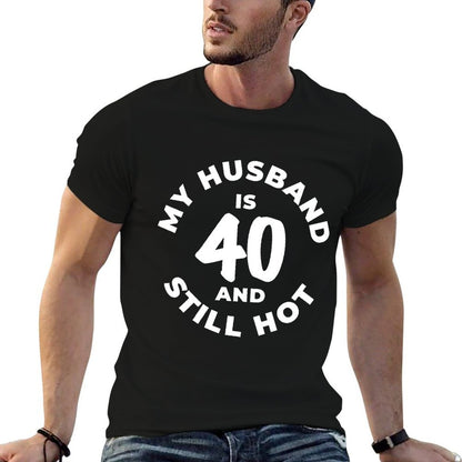 My Husband Is 40 And Still Hot 40th Birthday Gift Sweatshirt  High-quality Stitching T-Shirt