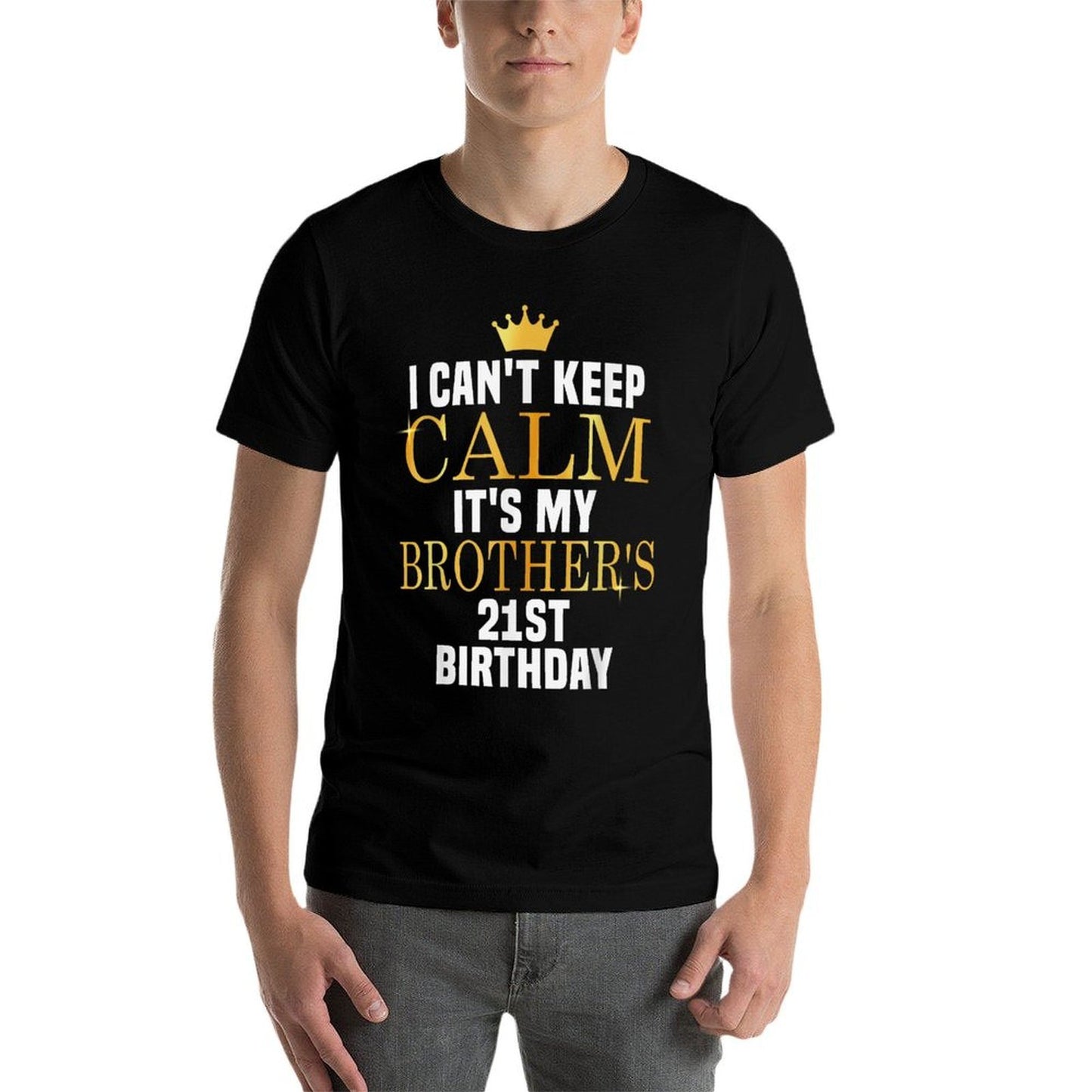 I Can't Keep Calm Its My Brother's 21st Birthday Golden Bday  Eco-friendly Material T-Shirt