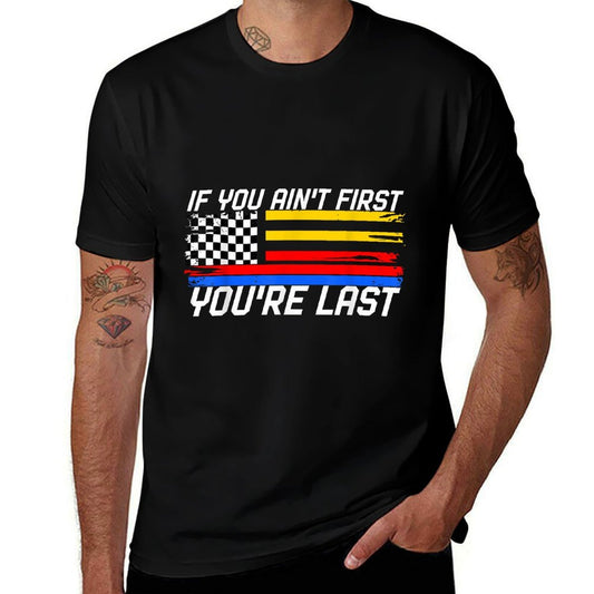 US Flag Car Racing If You Ain&#39;t First You&#39;re Last  Lightweight T-Shirt