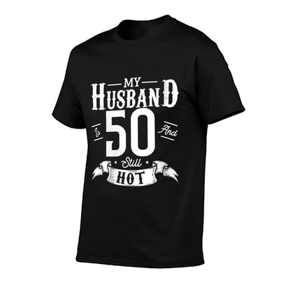 Womens Woman My Husband Is 50 And Still Hot 50th Birthday Wife  Trendy Pattern T-Shirt