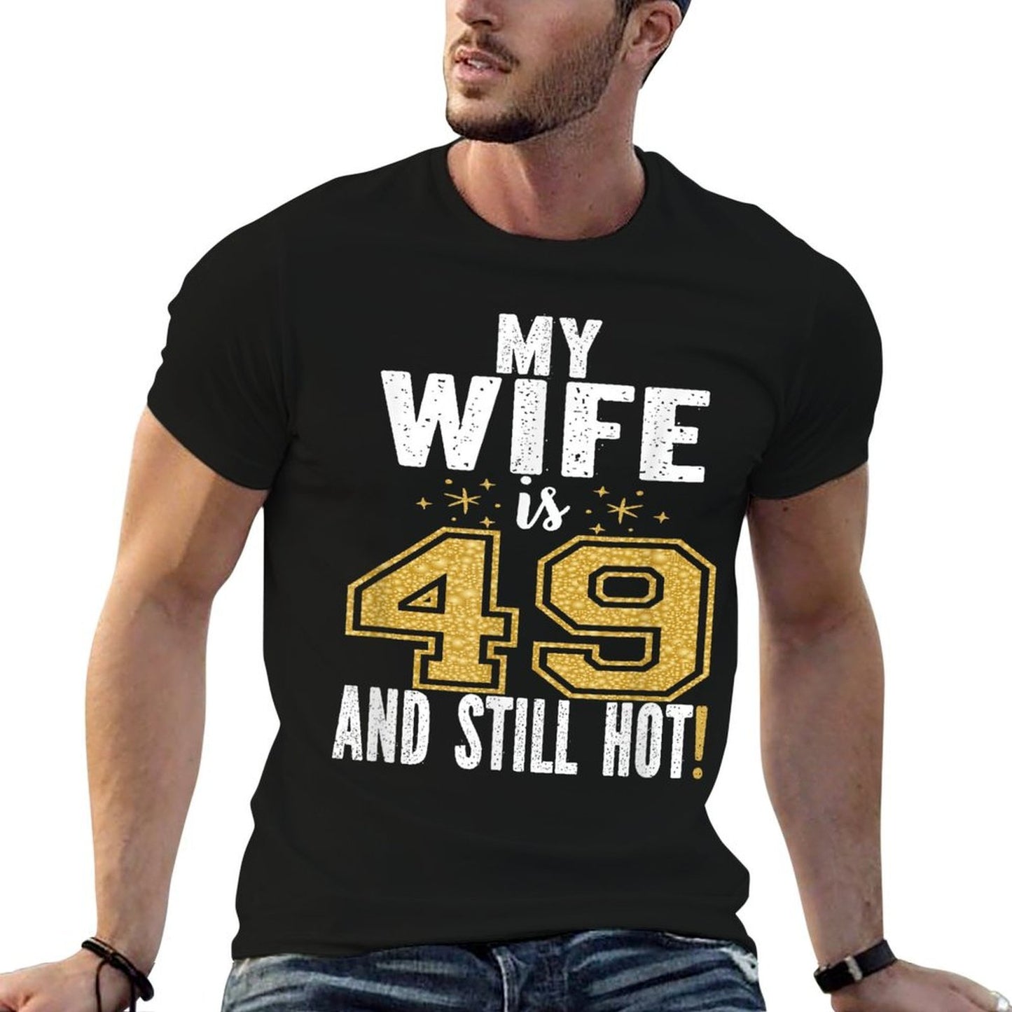 My Wife Is 49 And Still Hot 49th Birthday Gift For Her  Versatile T-Shirt