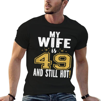 My Wife Is 49 And Still Hot 49th Birthday Gift For Her  Versatile T-Shirt