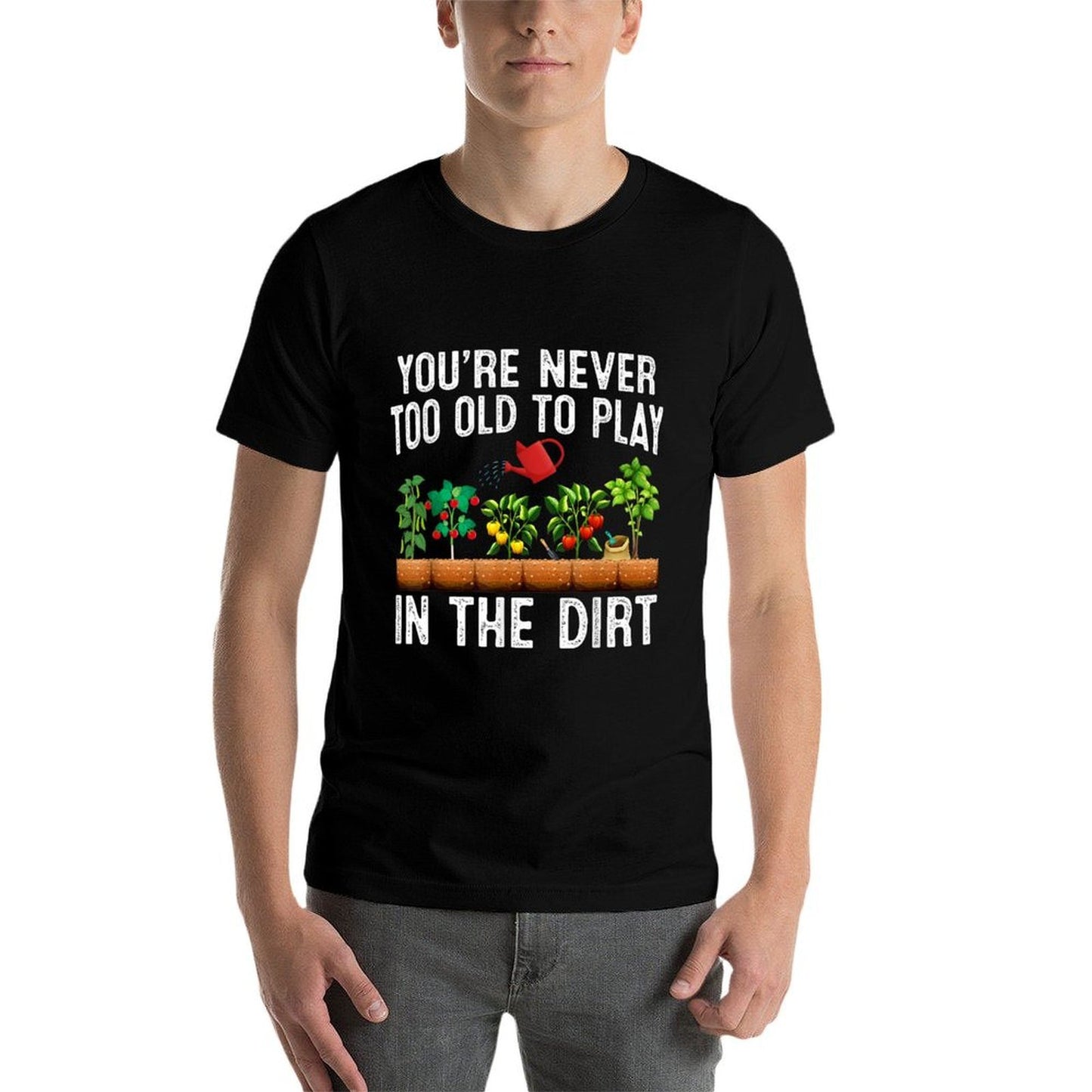 Youre Never Too Old To Play In The Dirt I Garden Gardener  Lightweight T-Shirt