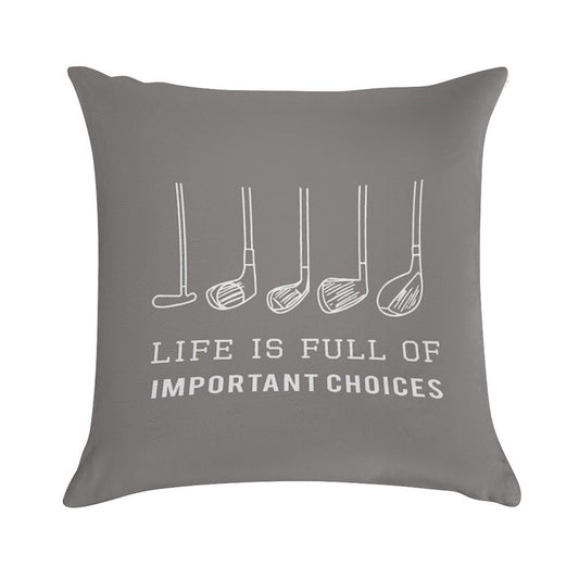 Funny Life Is Full of Important Choices Golf Gift for Golfers Soft Gift Ready Throw Pillow