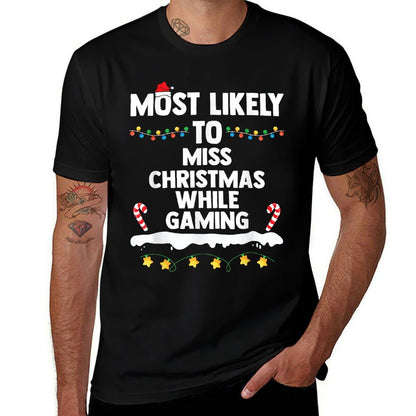 Most Likely To Miss Christmas While Gaming Family Christmas  Affordable Price T-Shirt
