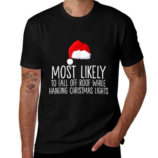 Most Likely To Fall Off Roof While Hanging Christmas Lights  Trendy Pattern T-Shirt