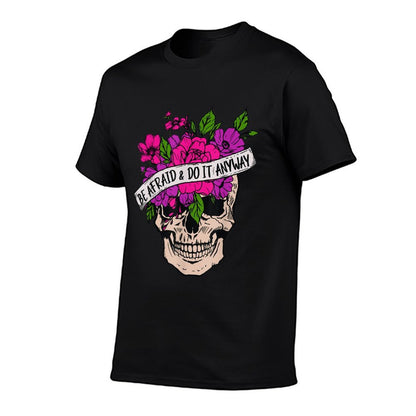 Be Afraid And Do It Anyway Floral Skull Goth Tattoo Style  High-quality Stitching T-Shirt