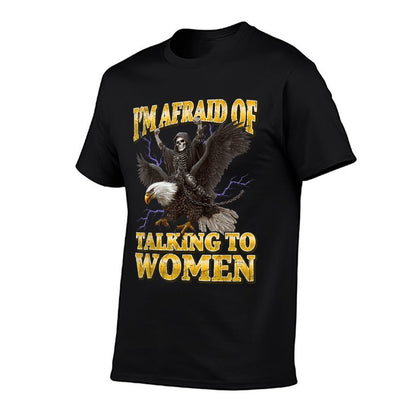 Im Afraid Of Talking To Women Funny Hard Skeleton Meme  Affordable Price T-Shirt