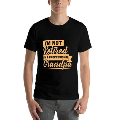I'm Not Retired I'm A Professional Grandpa Comfortable T-Shirt
