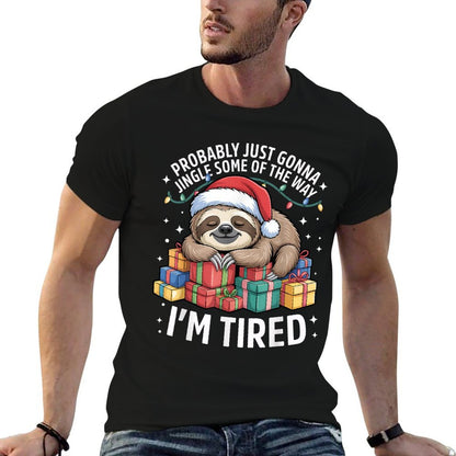 Probably Just Gonna Jingle Some of The Way Im Tired Sloth  Stretchy T-Shirt