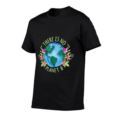 There Is No Planet B Save Mother Earth Love Environment  Affordable Price T-Shirt