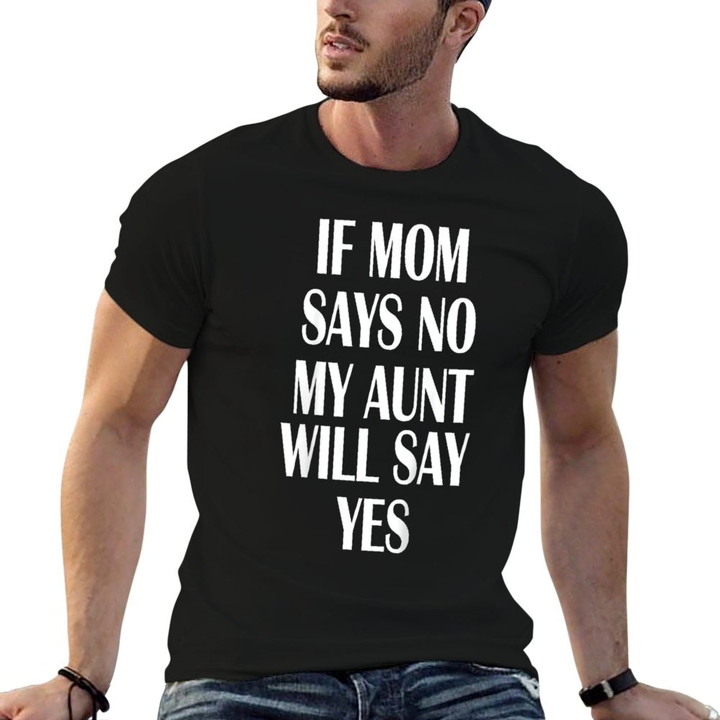 If Mom Says No My Aunt Will Say Yes For Kids Youths  Stretchy T-Shirt