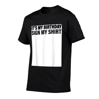 It's My Birthday Sign My Funny  Odor-resistant T-Shirt