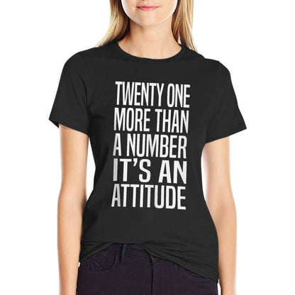 21st Birthday, More Than A Number, It's An Attitude  Versatile T-Shirt
