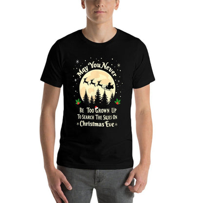 May You Never Be Too Grown Up Search Skies on Christmas Eve  High-quality Stitching T-Shirt