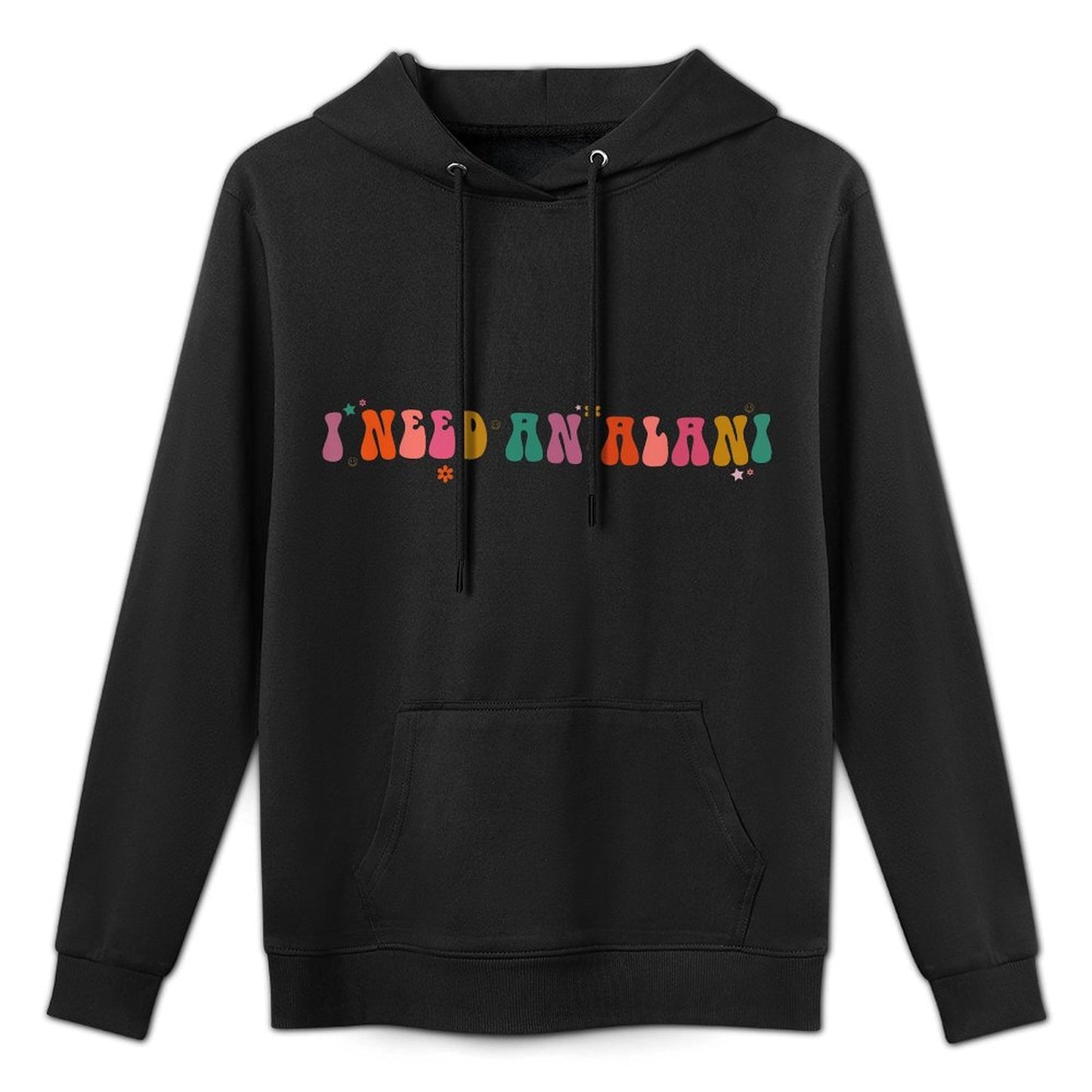 I Need An Alani Quote Easy Care Hoodie