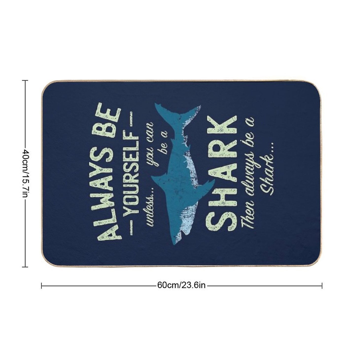 Always Be A Shark  Non-Slip Bath Mat
