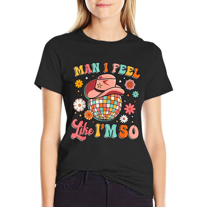 Man I Feel Like I'm 50 Groovy 50th Birthday Western Disco  Easy-care T-Shirt