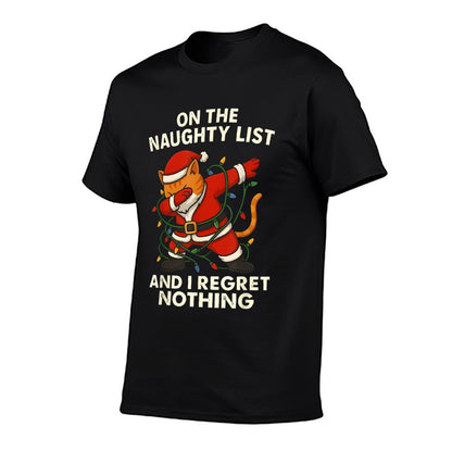 On The Naughty List And I Regret Nothing Santa Cat Funy Xmas  Quick-drying T-Shirt