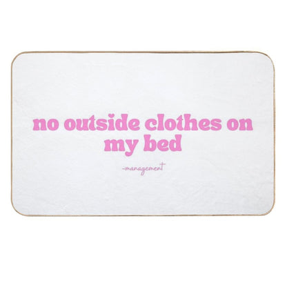 No Outside Clothes on My Bed  Anti-Trip Bath Mat