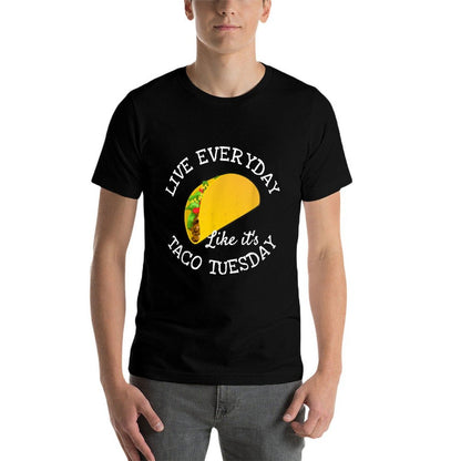 Live Everyday Like It's Tuesday Taco Lover Funny  Summer-ready Fabric T-Shirt