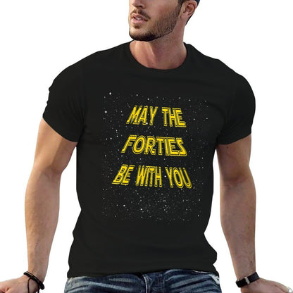 Womens May The Forties Be With You Funny 40th Birthday Gift  Cotton T-Shirt