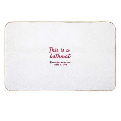 Bathmat... for Bathmat Purposes  Stain-Proof Bath Mat
