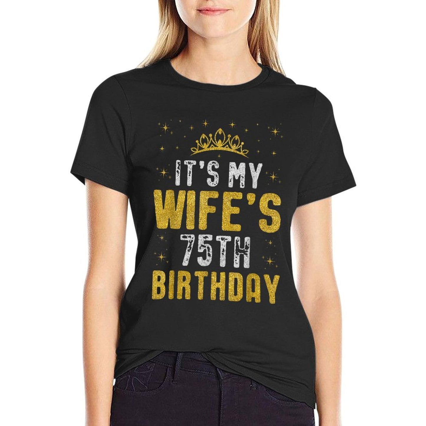 Happy It's My Wife's 75th Birthday 1950 75 Years Old  Graphic-printed T-Shirt