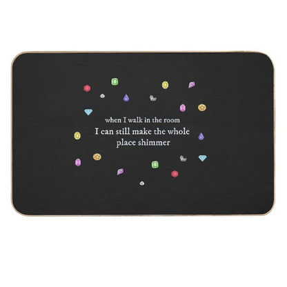 I Can Still Make The Whole Place Shimmer  Long-Lasting Bath Mat