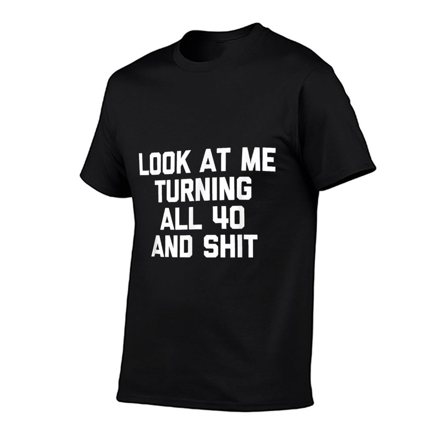 Look At Me Turning All 40 & Shit Funny 40th Birthday  Versatile T-Shirt