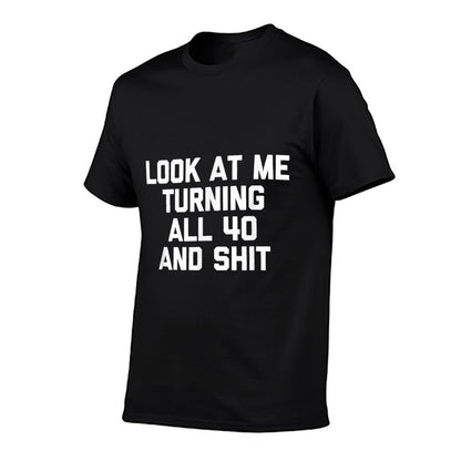 Look At Me Turning All 40 & Shit Funny 40th Birthday  Versatile T-Shirt