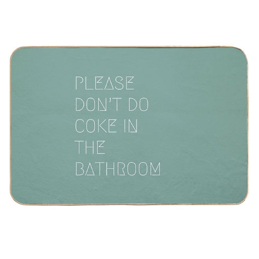 Please Don’t Do Coke In The Bathroom  Toxin-Free Bath Mat
