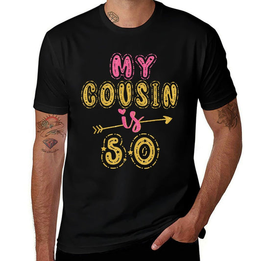 My Cousin Is 50 Years Old 50th Birthday Idea Matching  Cotton T-Shirt