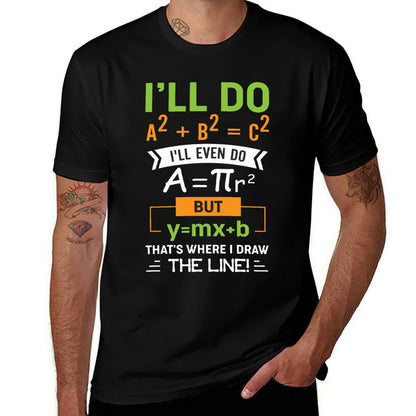 Ill Do A2 + B2 = C2 Thats Where I Draw The Line Math Comfortable T-Shirt
