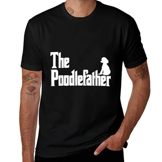 The PoodleFather Funny Poodle Dad Men Gifts  High-quality Stitching T-Shirt
