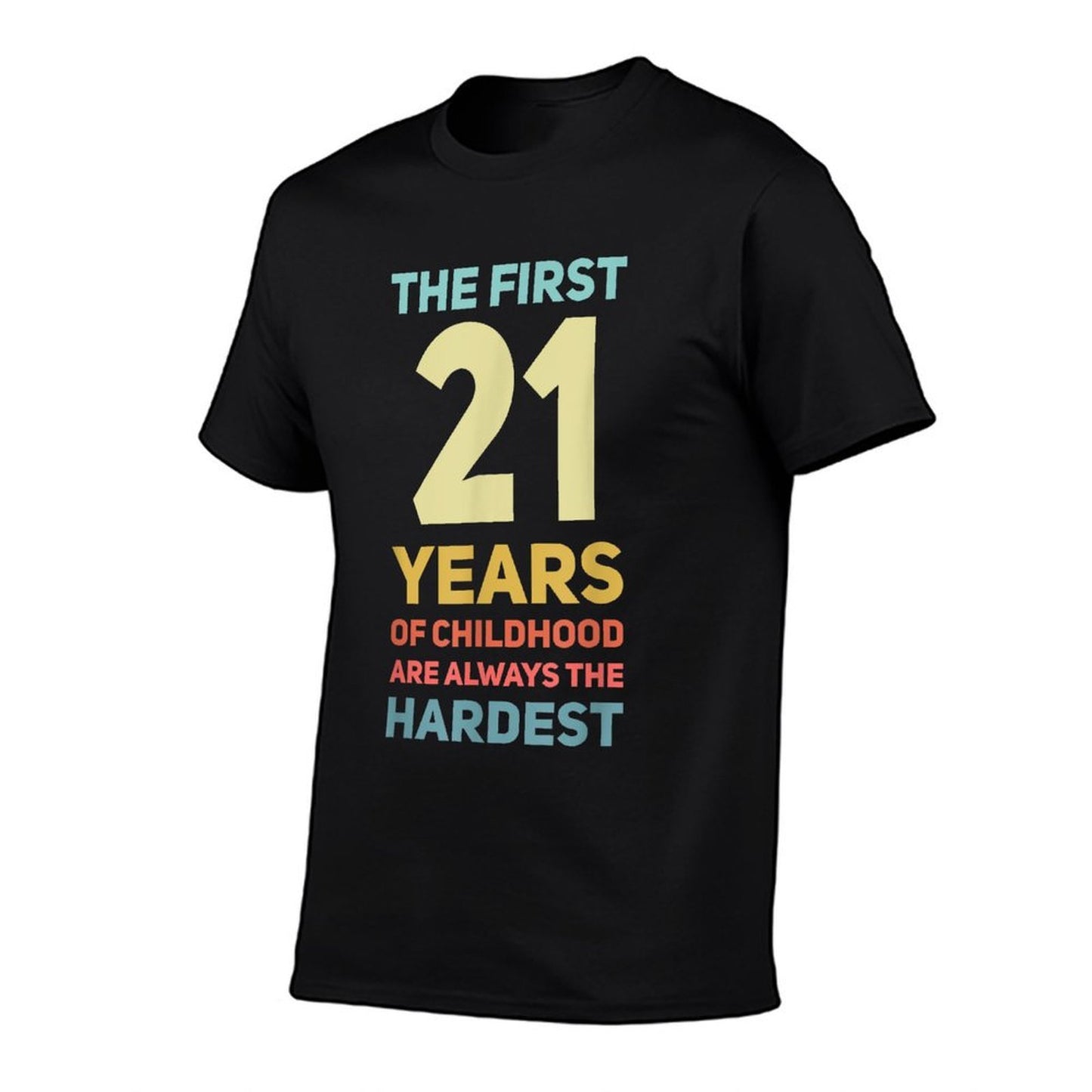 The First 21 Years Old Funny 21st Birthday  Easy-care T-Shirt