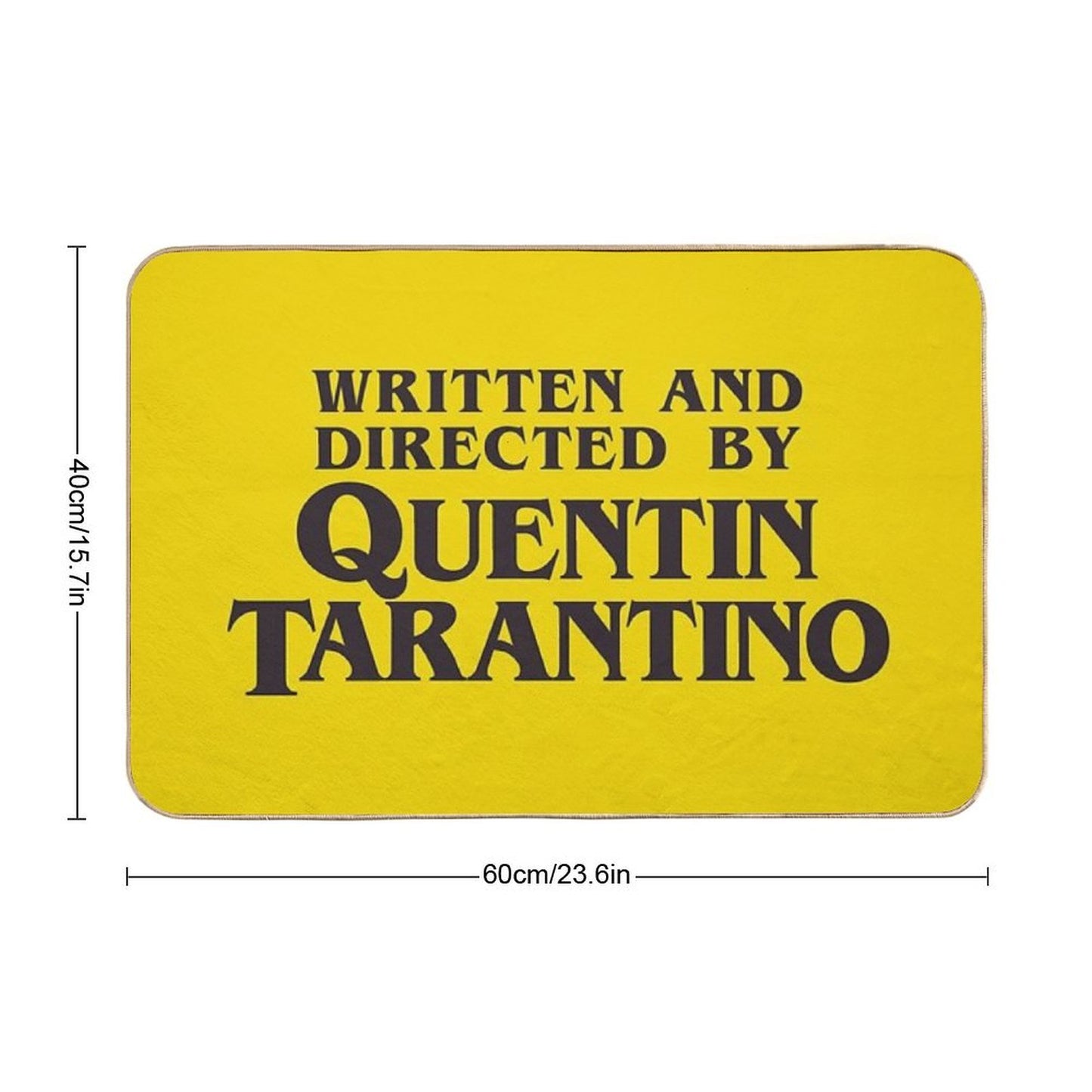 Written And Directed by Quentin Tarantino  Dirt-Trapping Bath Mat