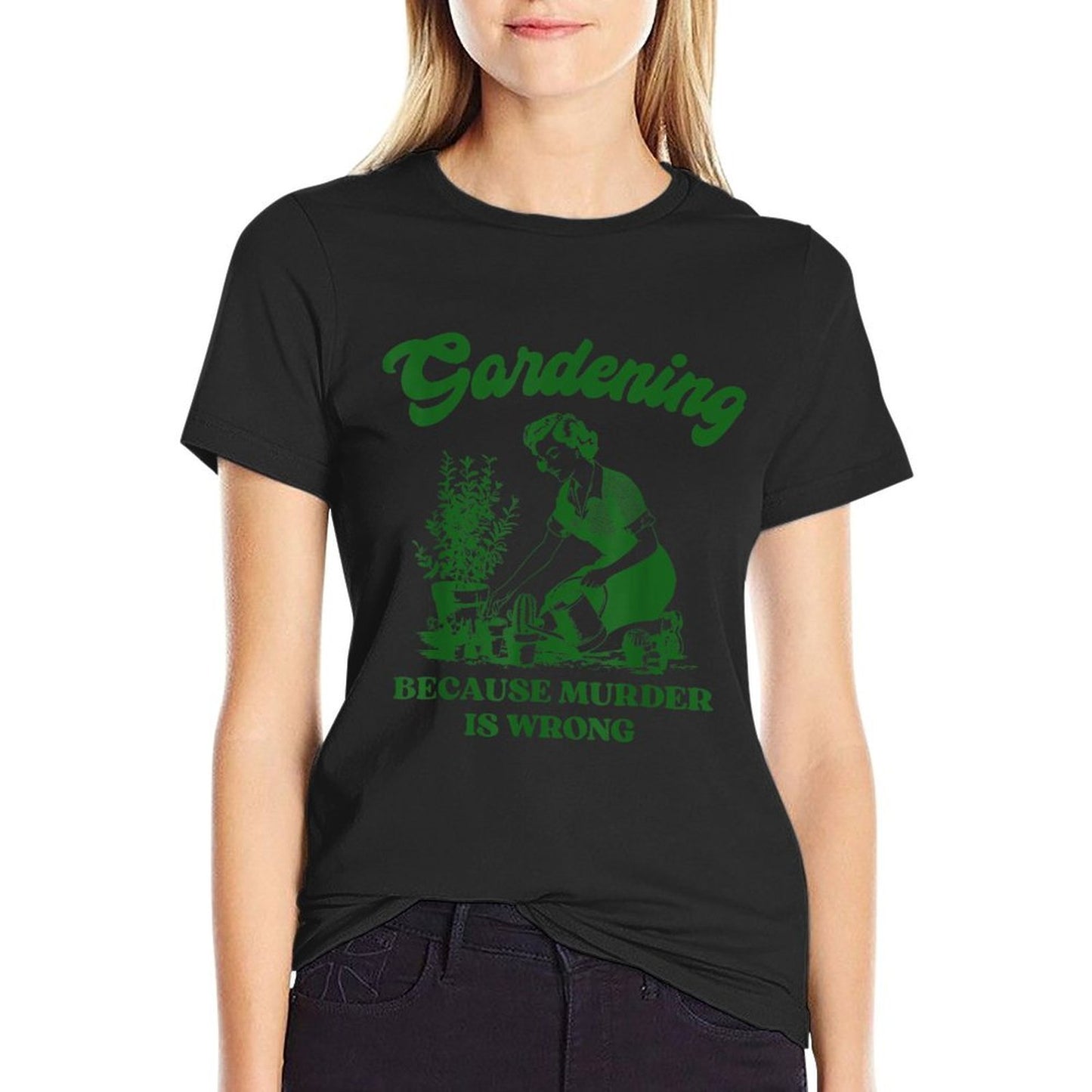 Gardening Because Murder Is Wrong Funny Plant Lover Joke  Wrinkle-resistant T-Shirt