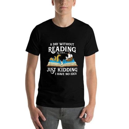 A Day Without Reading Is Like - Book Lover Gift  Reading  Moisture-wicking T-Shirt