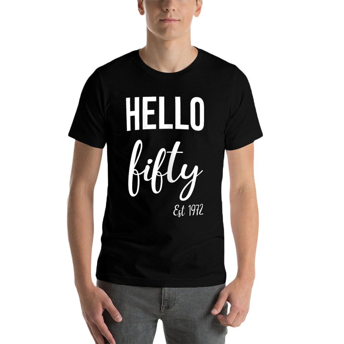 Hello 50 Fifty Est 1972 - 50th Birthday 50 Years Old  Fade-proof Color T-Shirt